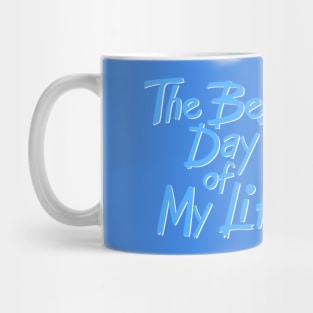 The best day of my life Mug